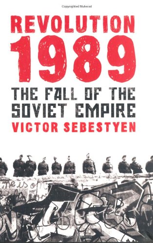 Revolution 1989: the Fall of the Soviet Empire / Victor Sebestyen