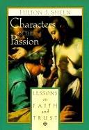 Characters of the Passion: Lessons on Faith and Trust / Fulton J. Sheen