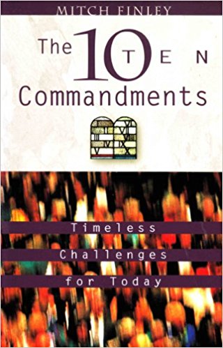 The Ten Commandments: Timeless Challenges for Today / Mitch Finley