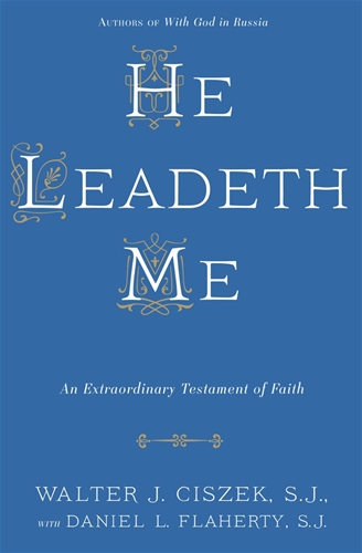 He Leadeth Me / Fr Walter Ciszek SJ