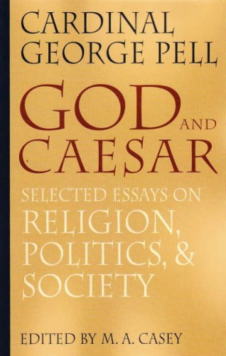 God and Caesar: Selected Essays on Religion, Politics, & Society / Cardinal George Pell
