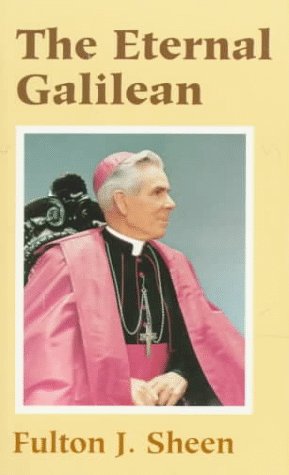 The Eternal Galilean / Fulton J. Sheen