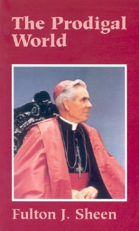 The Prodigal World / Fulton J. Sheen