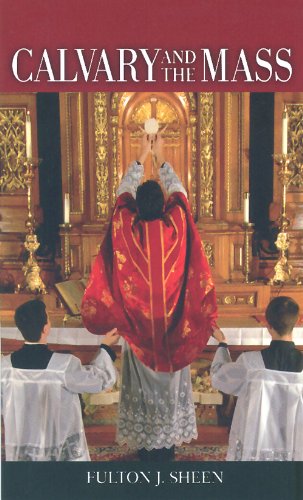 Calvary and the Mass / Fulton J. Sheen