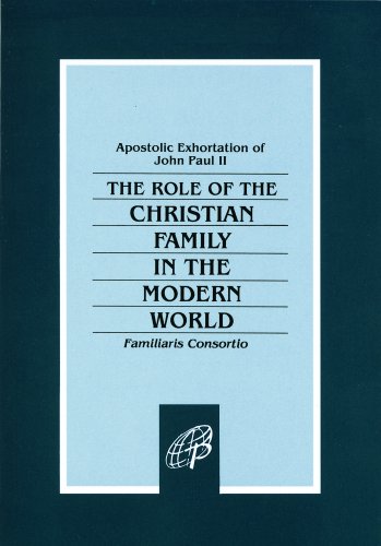The Role of the Christian Family in the Modern World: Apostolic Exhortation / Pope John Paul II