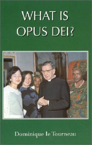 What is Opus Dei? / Dominque le Tourneau