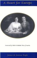 A Heart for Europe The Lives of Emperor Charles and Empress Zita of Austria-Hungary / James & Joanna Bogle