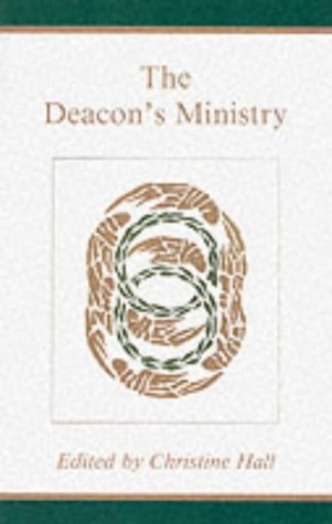 The Deacon's Ministry / Edited by Christine Hall