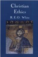 Christian Ethics / R.E.O. White