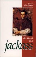 The Devil is a Jackass: Being the Dying Words of the Autobiographer William Bernard Ullathorne 1806-1889 / Edited by Leo Madigan