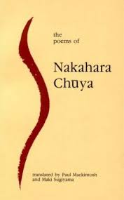 Poems of Nakahara Chuya / Translated by Paul Mackintosh and Maki Sugiyama