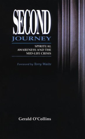Second Journey: Spiritual Awareness & the Midlife Crisis / Gerald O'Collins