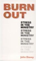 Burnout: Stress in the Ministry / John Davey