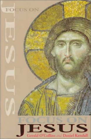 Focus on Jesus: Essays in Christology and Soteriology /  Geralyn M. Collins & S.J. Kendall Daniel