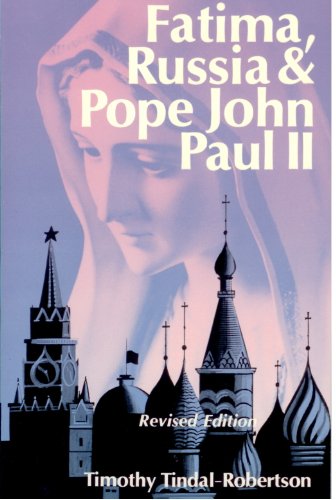 Fatima, Russia and Pope John Paul II / Timothy Tindal-Robertson