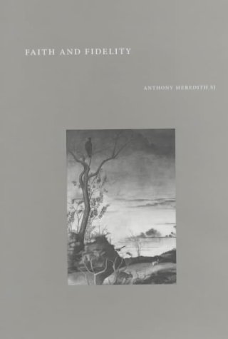 Faith and Fidelity / Anthony Meredith; Foreword by Ian Ker