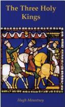 The Three Holy Kings of Cologne: How They Journeyed from Persia to Cologne and Their Veneration in England / Hugh Mountney