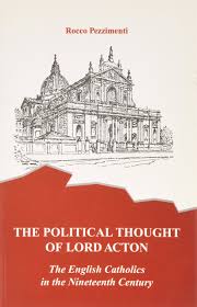 The Political Thought of Lord Acton : English Catholics in the 19th Century / Rocco Pezzimenti