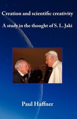 Creation and Scientific Creativity: A Study in the Thought of S. L. Jaki / Paul Haffner