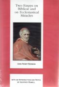 Two Essays on Biblical and on Ecclesiastical Miracles / John Henry Newman