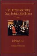 The Thomas More Family Group Portraits after Holbein / Lesley Lewis