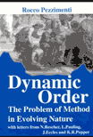 The Dynamic Order: Problem of Method in Evolving Nature: With Letters from N. Rescher, L. Pauling, J. Eccles, and K.R. Popper / Rocco Pezzimenti