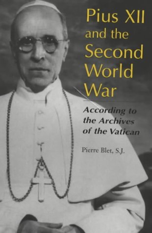 Pius XII and the Second World War: According to the Archives of the Vatican / Pierre Blet (HARDBACK)