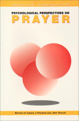 Psychological Perspectives on Prayer: a Reader / Edited by Leslie J. Francis & Jeff Astley