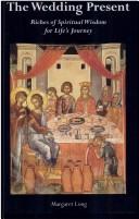The Wedding Present: Riches of Spiritual Wisdom for Life's Journey / Margaret Long