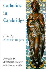 Catholics in Cambridge / Edited by Nicholas Rogers