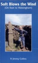 Soft Blows the Wind: On Foot to Walsingham / Jimmy Collins