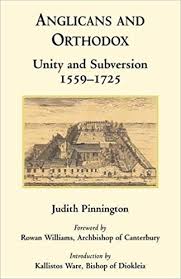 Anglicans and Orthodox: Unity and Subversion 1559-1725 / Judith Pinnington