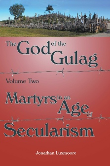 God of the Gulag Vol 2: Martyrs in an Age of Secularism /  Jonathan Luxmoore