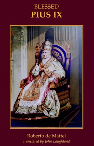 Blessed Pius IX / Roberto de Mattei