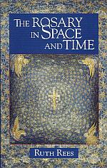 The Rosary in Space and Time / Ruth Rees