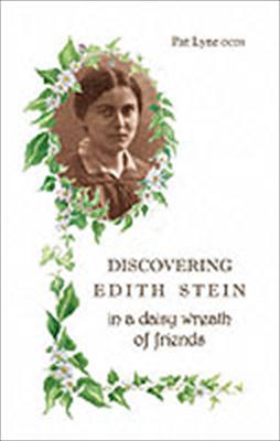 Discovering Edith Stein in a Daisy Wreath of Friends / Pat Lyne