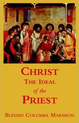 Christ the Ideal of the Priest / Blessed Columba Marmion