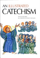 An Illustrated Catechism: the Apostles' Creed, the Sacraments, the Ten Commandments, & Prayer / Inos Biffi; Illustrated by Franco Vignazia