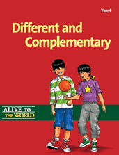 Alive to the World Series / Different and Complimentary: Year 6 TEACHER'S MANUAL