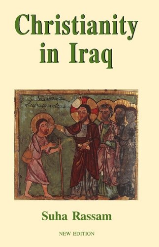 Christianity in Iraq: Its Origins and Development to the Present Day / Dr. Suha Rassam