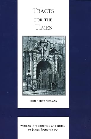Tracts for the Times: the Works of Cardinal Newman / John Henry Newman