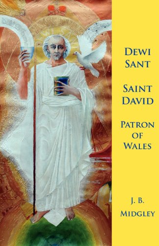 Dewi Sant: St David Patron of Wales / J. B. Midgley