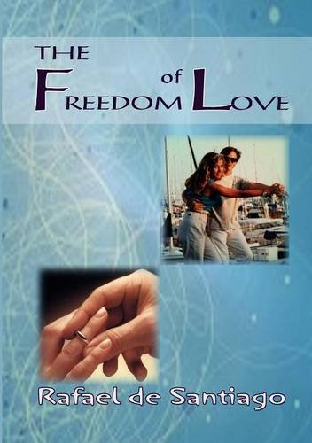 The Freedom of Love / Rafael de Santiago