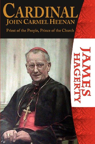 Cardinal John Carmel Heenan: Priest of the People, Prince of the Church / James Hagerty