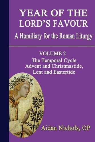 Year of the Lord's Favour Volume 2: Temporal Cycle, Advent and Christmastide, Lent and Eastertide / Aidan Nichols AU Edition
