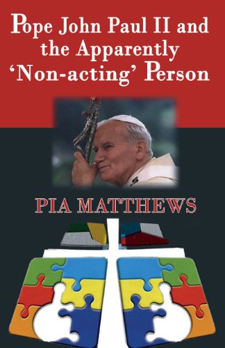 Pope John Paul II and the Apparently 'Non-Acting' Person / Pia Matthews