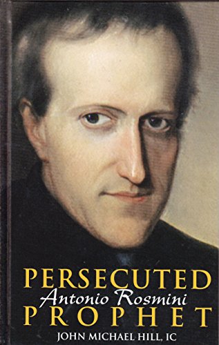 Antonio Rosmini: Persecuted Prophet / John Michael Hill