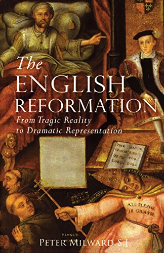 The English Reformation: From Tragic Reality to Dramatic Representation / Peter Milward