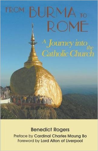 From Burma to Rome: A Journey into the Catholic Church/Benedict Rogers