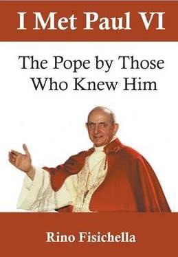 I Met Paul VI : The Pope by Those Who Knew Him / Rino Fisichella